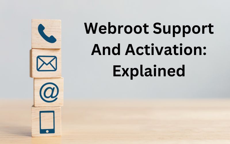 Webroot Support And Activation: Explained